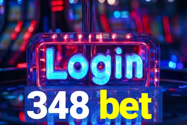 348 bet